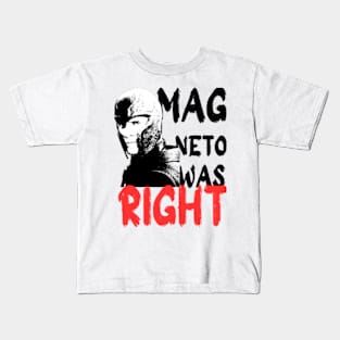 Magneto was right, was right,x men Kids T-Shirt